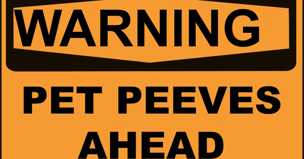 My Top 3 “Pet&nbsp;Peeves”